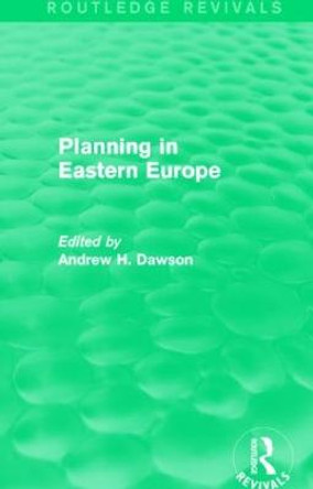 Planning in Eastern Europe by Andrew H. Dawson