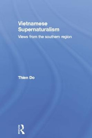 Vietnamese Supernaturalism: Views from the Southern Region by Thien Do