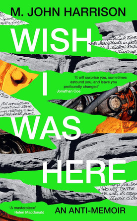 Wish I Was Here by M. John Harrison Wish I Was Here by M. John Harrison