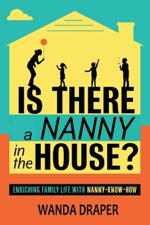 Is There A Nanny In The House by Wanda Draper 9798985829068