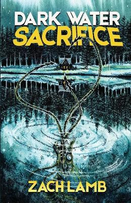Dark Water Sacrifice by Zach Lamb 9798987152720