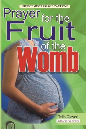 Prayer for the Fruit of the Womb by Tella Olayeri 9781983426179