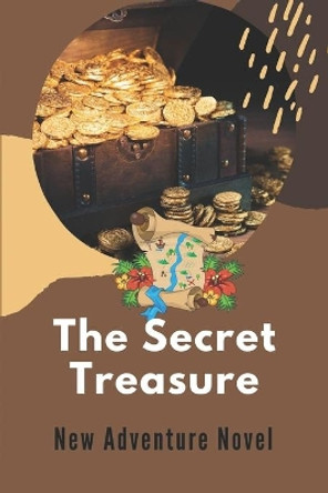 The Secret Treasure: New Adventure Novel: Adventure Novels 2021 by Samatha Younis 9798539165604