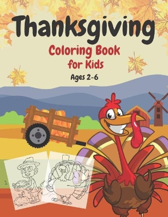 Thanksgiving Coloring Book for Kids Ages 2-6: A Collection of Fun and Easy Thanksgiving Coloring Pages for Kids, Toddlers, and Preschoolers by Joe Focus 9798563347205