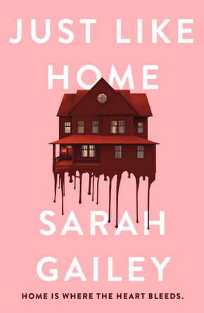 Just Like Home: A must-read, dark thriller full of unpredictable secrets by Sarah Gailey