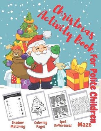 Christmas Activity Book. For Polite Children. Shadow Matching, Coloring Pages, Spot Differences, Maze.: Great Xmas Gift for Kids Ages 3-6. Fantastic Creative Workbook with Toddler Coloring Book. Includes Solutions by Pablo Crayon 9798575591153