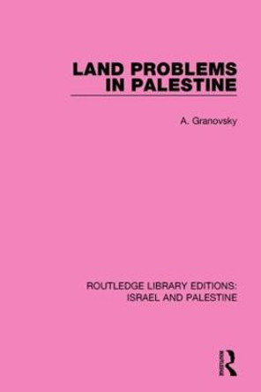 Land Problems in Palestine by Abraham Granovsky