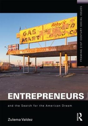 Entrepreneurs and the Search for the American Dream by Zulema Valdez