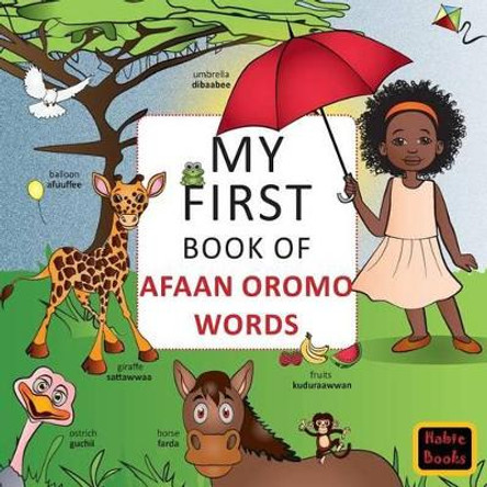 My First Book of Afaan Oromo Words: English-Afaan Oromo wordbook by Habte Books 9783981799125