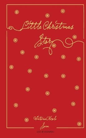 Little Christmas Story by Antonia Nicole Savu 9786069566602