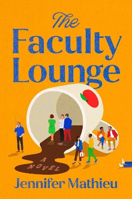 The Faculty Lounge: A Novel by Jennifer Mathieu 9780593475393