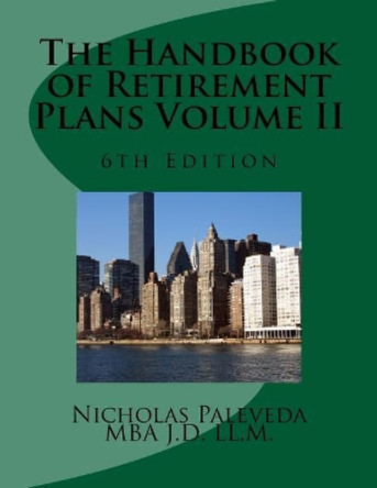 The Handbook of Retirement Plans Volume II by Nicholas Paleveda 9781545461563