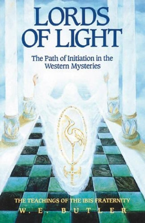 Lords of Light - Path of Initiation in Western Mysteries: Teachings of the Ibis Fraternity by W.E. Butler 9780892813087
