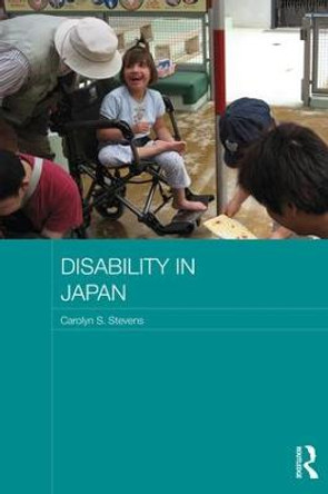 Disability in Japan by Carolyn S. Stevens