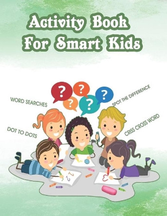 Activity Book For Smart Kids: Activity Book For Kids by Sandra Edwards 9798671626285