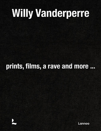 Willy Vanderperre: Prints, films, a rave and more… by Alexander Fury 9789401413695