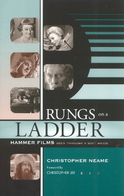 Rungs on a Ladder: Hammer Films Seen Through a Soft Gauze by Christopher Neame 9780810847354
