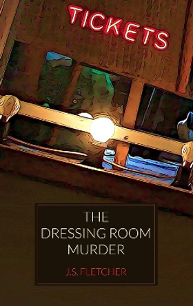 The Dressing Room Murder by J. S. Fletcher 9781915475213