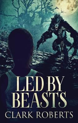 Led By Beasts by Clark Roberts 9784867522738