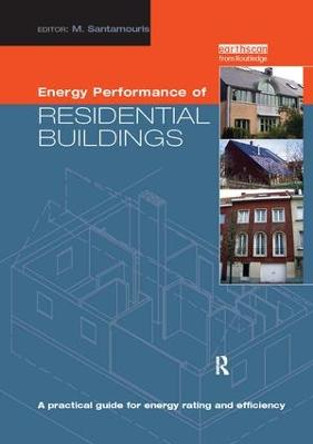 Energy Performance of Residential Buildings: A Practical Guide for Energy Rating and Efficiency by Mat Santamouris