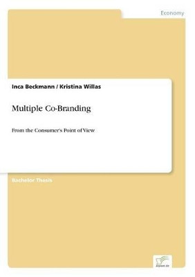 Multiple Co-Branding: From the Consumer's Point of View by Inca Beckmann 9783838685533