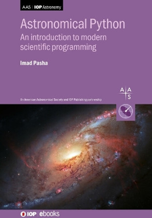 Astronomical Python: An introduction to modern scientific programming by Imad Pasha 9780750351454