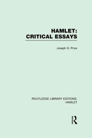 Hamlet: Critical Essays by Joseph G. Price