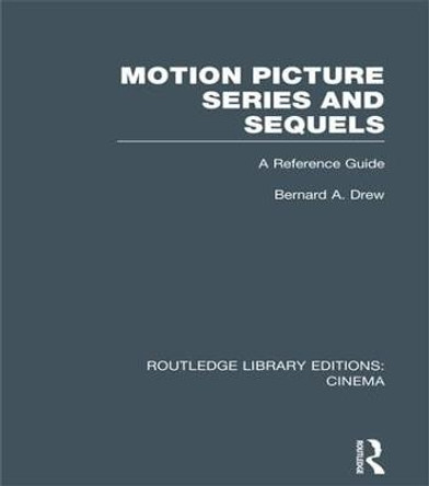 Motion Picture Series and Sequels: A Reference Guide by Bernard A. Drew