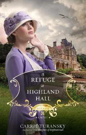 A Refuge at Highland Hall by Carrie Turansky 9781601425003