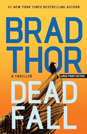 Dead Fall: A Thriller by Brad Thor 9798885799133