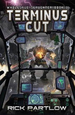 Terminus Cut: Wholesale Slaughter Book Two by Rick Partlow 9781949890310