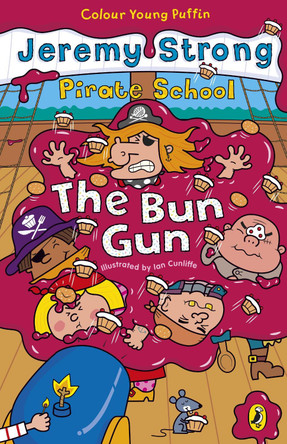 Pirate School: The Bun Gun by Jeremy Strong