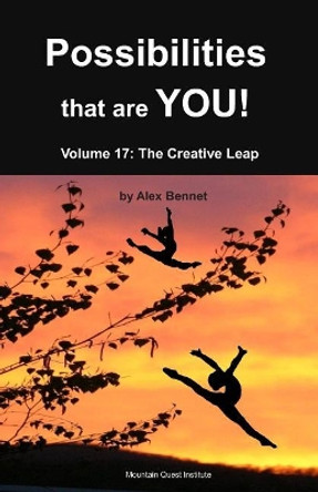 Possibilities that are YOU!: Volume 17: The Creative Leap by Alex Bennet 9781949829167