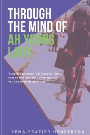 Through the Mind of Ah Young Lady by Rema Frazier Henderson 9781950306022