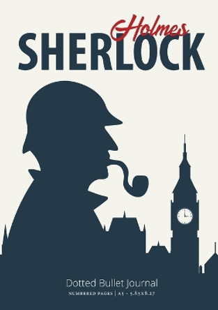 The Sherlock Holmes Dotted Bullet Journal: Medium A5 - 5.83X8.27 by Blank Classic 9781774372241
