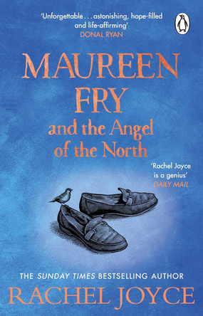 Maureen Fry and the Angel of the North: From the bestselling author of The Unlikely Pilgrimage of Harold Fry by Rachel Joyce