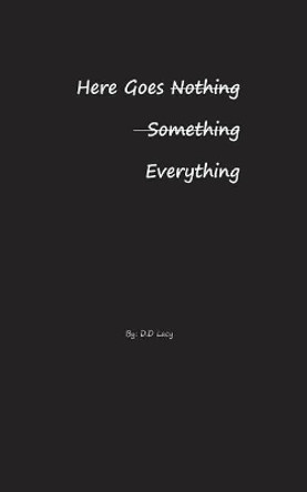 Here Goes Everything by Denedra D Lacy 9781719439350