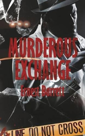 Murderous Exchange by Ernest Barrett 9781523689262