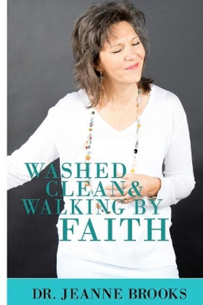 Washed Clean & Walking by Faith by Jeanne Brooks 9781985779761