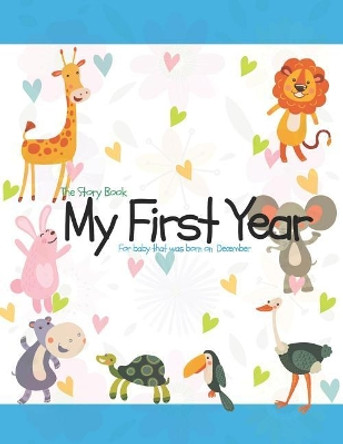 The Story Book My First Year For baby that was born on December by Mary O Barringer 9781729091036