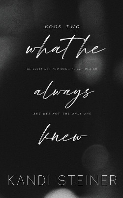 What He Always Knew: Special Edition by Kandi Steiner 9781960649065
