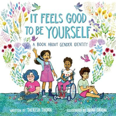 It Feels Good to be Yourself: A Book About Gender Identity by Theresa Thorn
