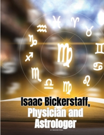 Isaac Bickerstaff, Physician and Astrologer by Sir Richard Steele 9781835525807