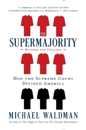 The Supermajority: How the Supreme Court Divided America by Michael Waldman 9781668006078