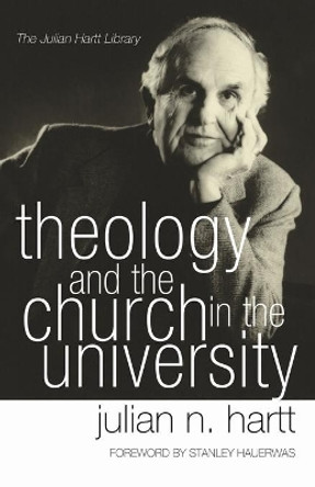 Theology and the Church in the University by Julian N Hartt 9781597527491