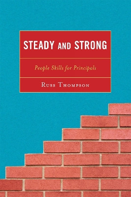 Steady and Strong: People Skills for Principals by Russ Thompson 9781607099758