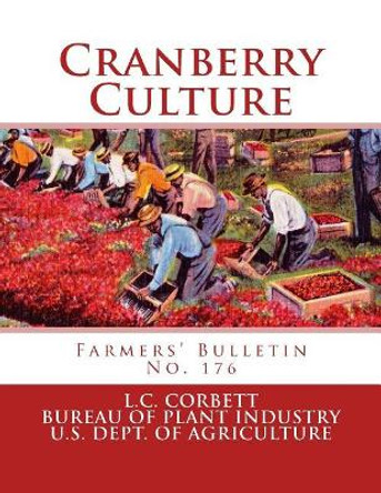 Cranberry Culture: Farmers' Bulletin No. 176 by L C Corbett 9781987463231