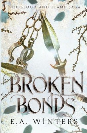 Broken Bonds (The Blood & Flame Saga, book 2) by E a Winters 9781958702024