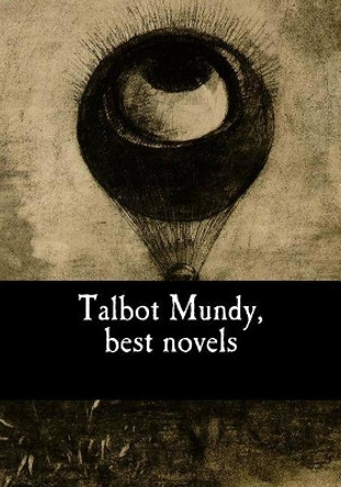Talbot Mundy, best novels by Talbot Mundy 9781973738732