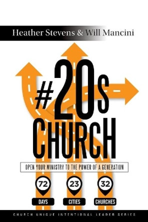 #20s Church: Open Your Ministry to the Power of a Generation by Heather Stevens 9781511410489
